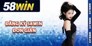 Các bước thực hiện đăng ký 58Win đơn giản