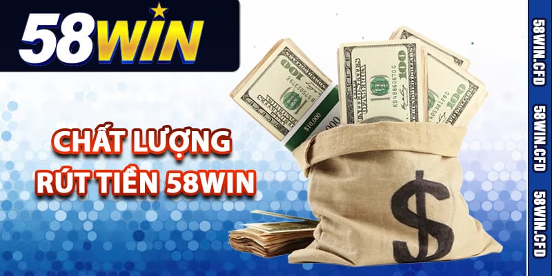 Đánh giá chất lượng giao dịch rút tiền 58Win
